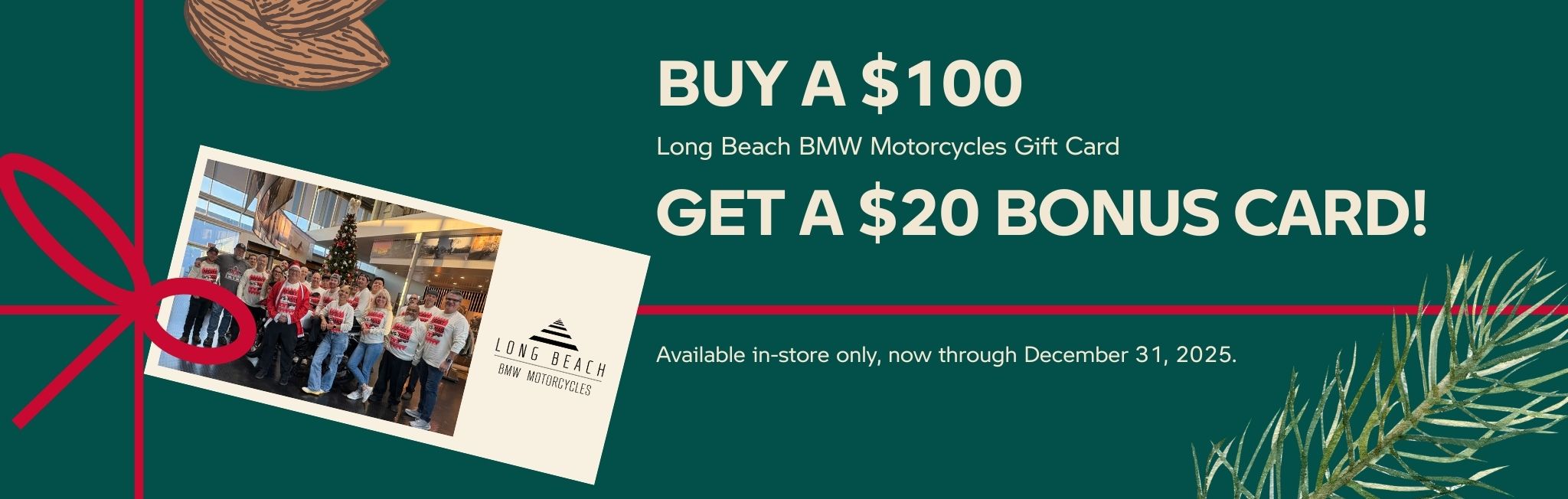 Buy a $100 Long Beach BMW Motorcycles Gift Card Get a $20 bonus card!